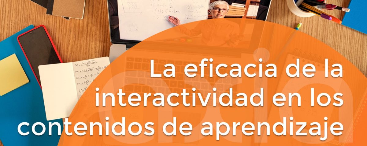 La eficacia de la interactividad en los contenidos de aprendizaje