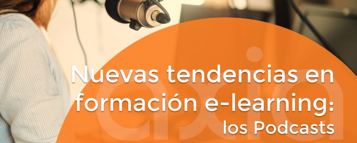 Nuevas tendencias en formación e-learning: los Podcasts