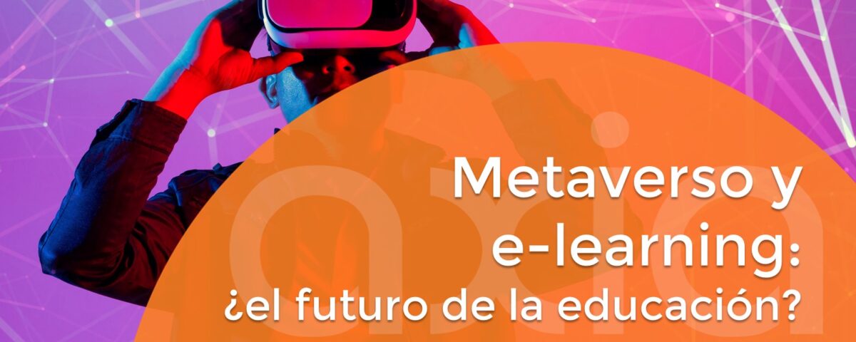 Metaverso y e-learning: ¿el futuro de la educación?