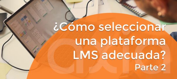 ¿Cómo seleccionar una plataforma LMS adecuada? (Parte 2)